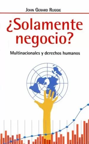 SOLAMENTE NEGOCIO? MULTINACIONALES Y DERECHOS HUMANOS