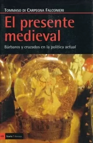 PRESENTE MEDIEVAL EL BARBAROS Y CRUZADOS EN LA POLITICA ACTUAL