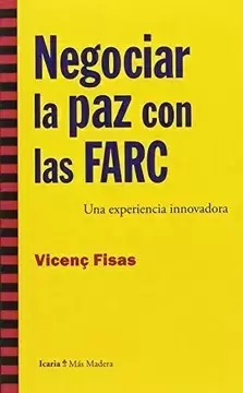 NEGOCIAR LA PAZ CON LAS FARC UNA EXPERIENCIA INNOVADORA