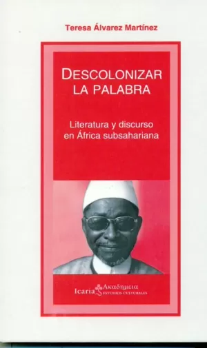 DESCOLONIZAR LA PALABRA LITERATURA Y DISCURSO EN AFRICA