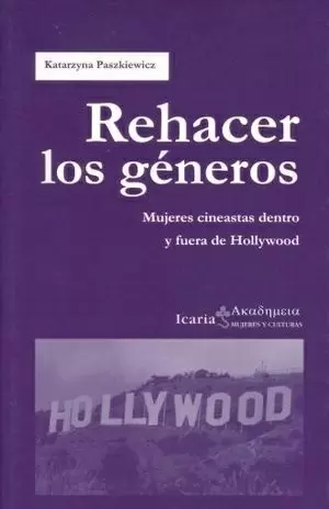 REHACER LOS GENEROS MUJERES CINEASTAS DENTRO Y FUERA DE HOLLYWOOD