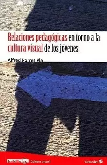 RELACIONES PEDAGOGICAS EN TORNO A LA CULTURA VISUAL DE LOS JOVENES