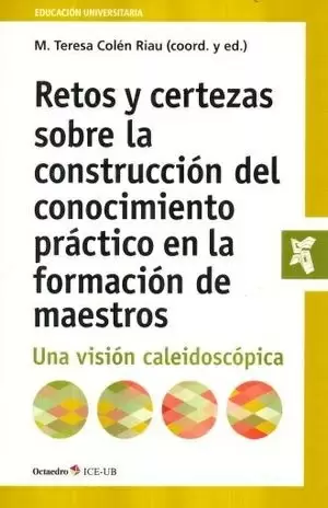 RETOS Y CERTEZAS EN LA CONSTRUCCION DEL CONOCIMIENTO PRACTICO EN LA FORMACION DE MAESTROS
