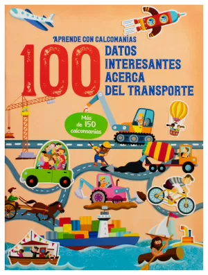 APRENDE CON CALCOMANIAS 100 DATOS INTERESANTES ACERCA DEL TRANSPORTE
