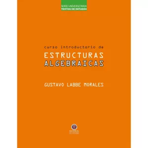 Curso Introductorio de Estructuras Algebraicas (Impresión Bajo Demanda)