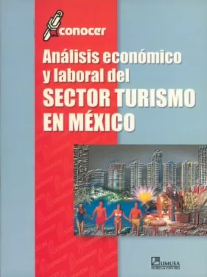 ANALISIS ECONOMICO Y LABORAL DSECTOR TURISMO EN MEXICO (Reacondicionado)