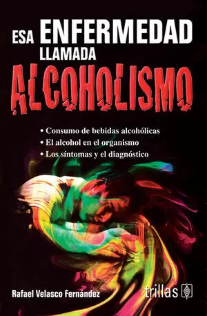 ESA ENFERMEDAD LLAMADA ALCOHOLISMO