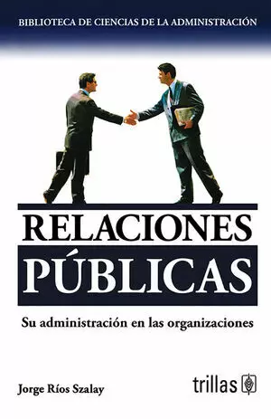 RELACIONES PUBLICAS SU ADMINISTRACION EN LAS ORGANIZACIONES