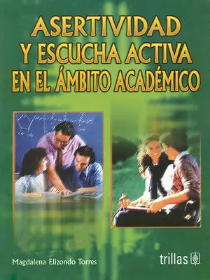 ACERTIVIDAD Y ESCUCHA ACTIVA EN EL AMBITO ACADEMICO (Reacondicionado)