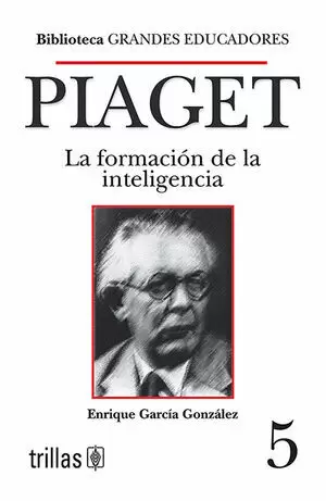 PIAGET. LA FORMACION DE LA INTELIGENCIA 