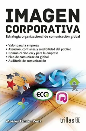 IMAGEN CORPORATIVA: ESTRATEGIA ORGANIZACIONAL DE COMUNICACION GLOBLAL
