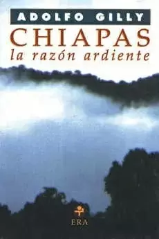 CHIAPAS LA RAZON ARDIENTE