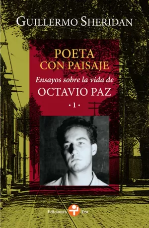 POETA CON PAISAJE ENSAYOS SOBRE LA VIDA DE OCTAVIO PAZ