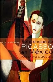 REFERENCIAS DE PICASSO EN MEXICO OCHO PINTORES 1900 1950