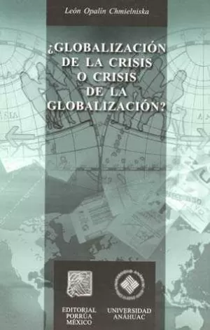 GLOBALIZACION DE LA CRISIS O CRISIS DE LA GLOBALIZACION