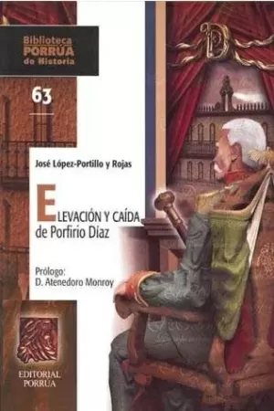 ELEVACION Y CAIDA DE PORFIRIO DIAZ (PH-63)