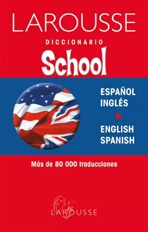 DICCIONARIO SCHOOL LAROUSSE ESPAÑOL INGLES