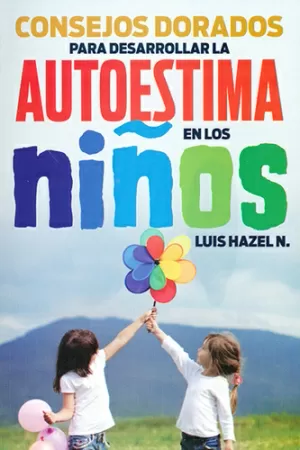 CONSEJOS DORADOS PARA DESARROLLAR LA AUTOESTIMA EN LOS NIÑOS