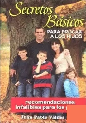 SECRETOS BASICOS PARA EDUCAR A LOS HIJOS 