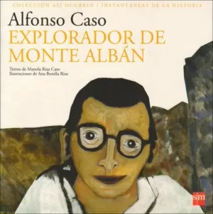 ALFONSO CASO EXPLORADOR DE MONTE ALBAN