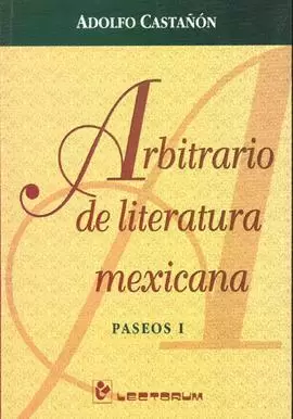 ARBITRARIO DE LITERATURA MEXICANA PASEOS I