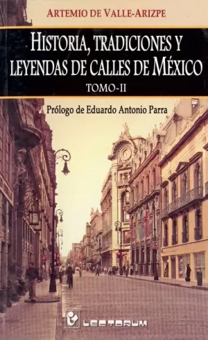 HISTORIAS TRADICIONALES Y LEYENDAS DE LAS CALLES DE MEXICO VOL II