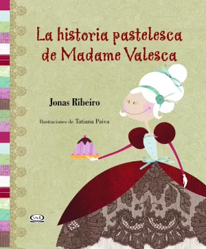 HISTORIA PASTELESCA DE MADAME VALESCA