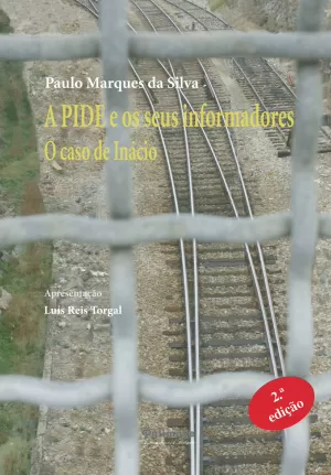 A PIDE e os seus informadores. O caso de Inácio